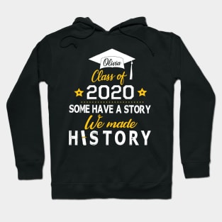 Olivia Class Of 2020 Some Have A Story We Made History Social Distancing Fighting Coronavirus 2020 Hoodie